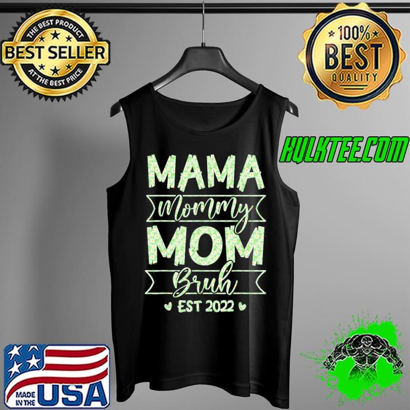Mama Mommy Mom Bruh Mom Life Mothers Day Floral T-Shirt Tank Top Mama Mommy Mom Bruh Mom Life Mothers Day Floral T-Shirt Tank Top