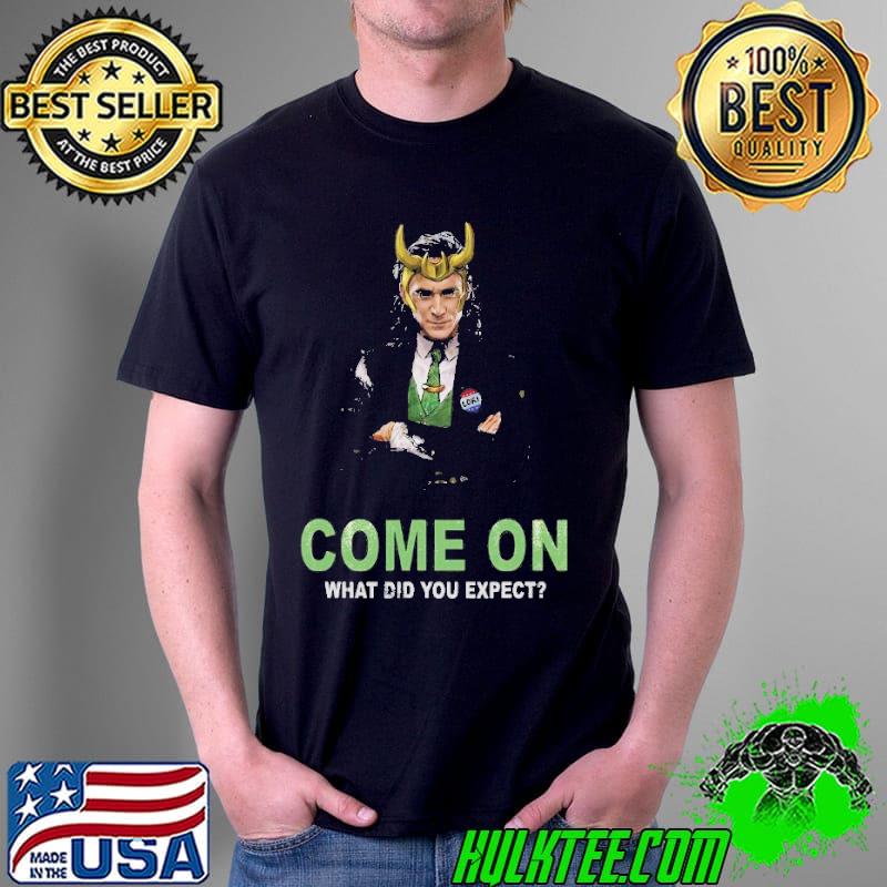 Marvel lokI president lokI come on what did you expect shirt