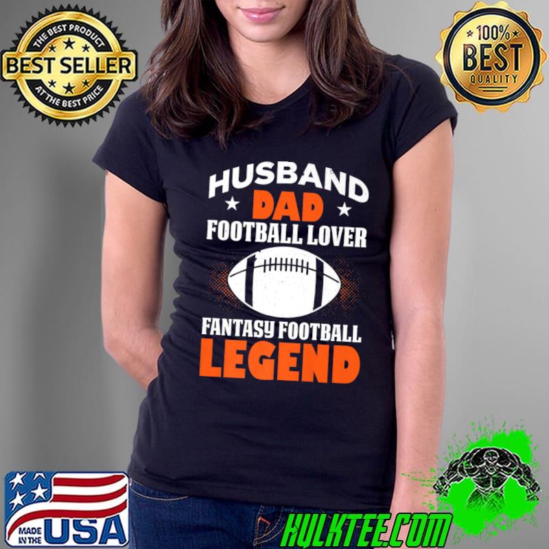 Mens Husband Dad Football Lover Fantasy Football Legened Premium T-Shirt Ladies Tee Mens Husband Dad Football Lover Fantasy Football Legened Premium T-Shirt Ladies Tee