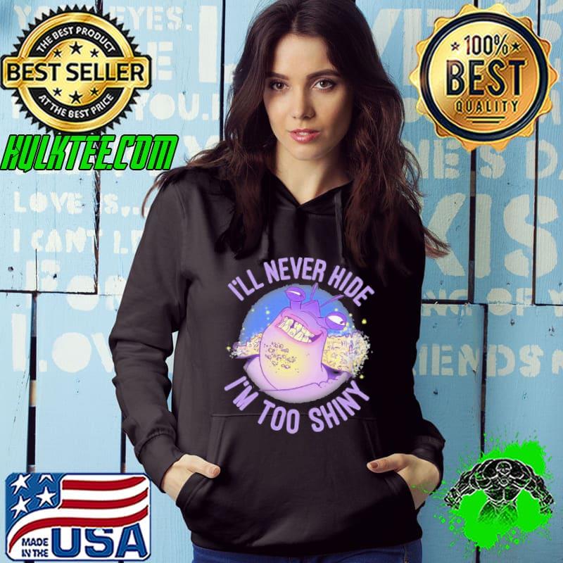 Moana I'll never hide I'm too shiny funny gift Hoodie Moana I'll never hide I'm too shiny funny gift Hoodie