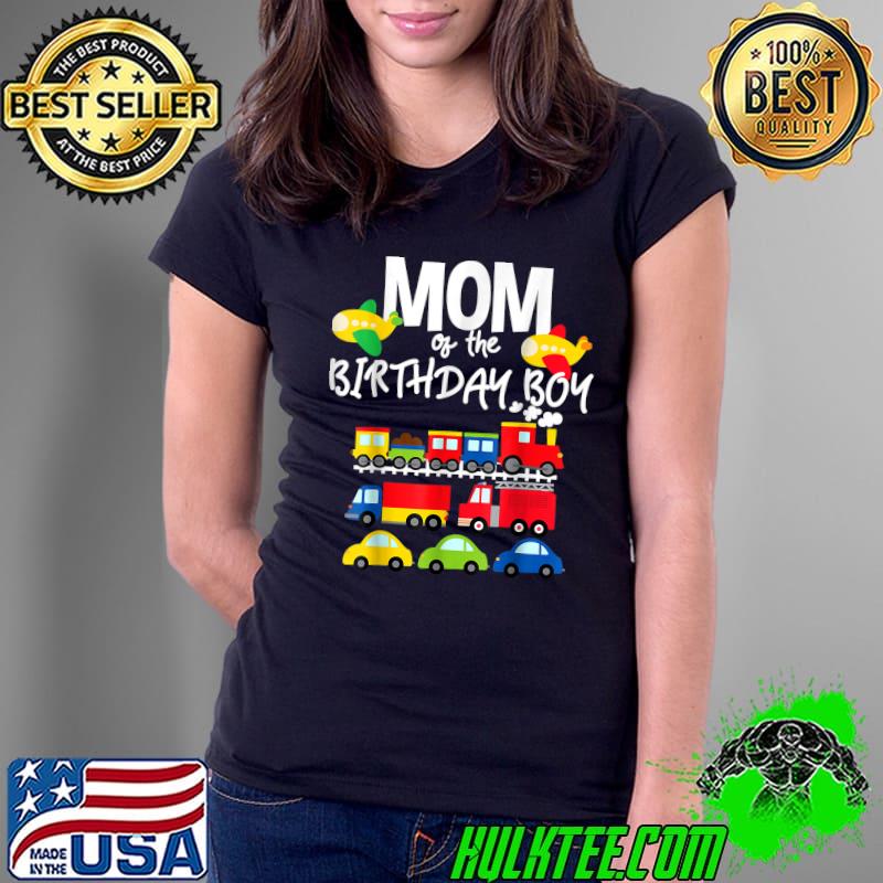 Mom Of The Birthday Boy Cars Trucks Trains Birthday Party T-Shirt Ladies Tee Mom Of The Birthday Boy Cars Trucks Trains Birthday Party T-Shirt Ladies Tee