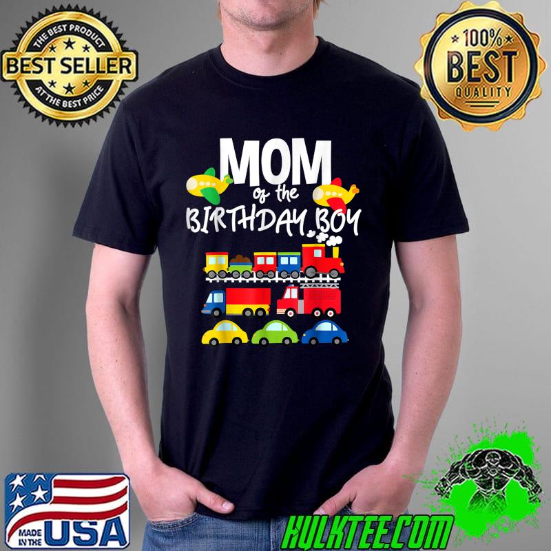 Mom Of The Birthday Boy Cars Trucks Trains Birthday Party T-Shirt