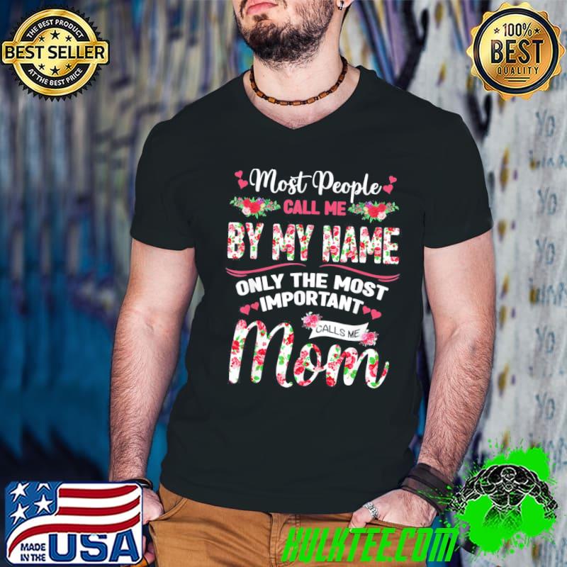 Mothers Day My Favorite People Call Me Mom T-Shirt Mothers Day My Favorite People Call Me Mom T-Shirt