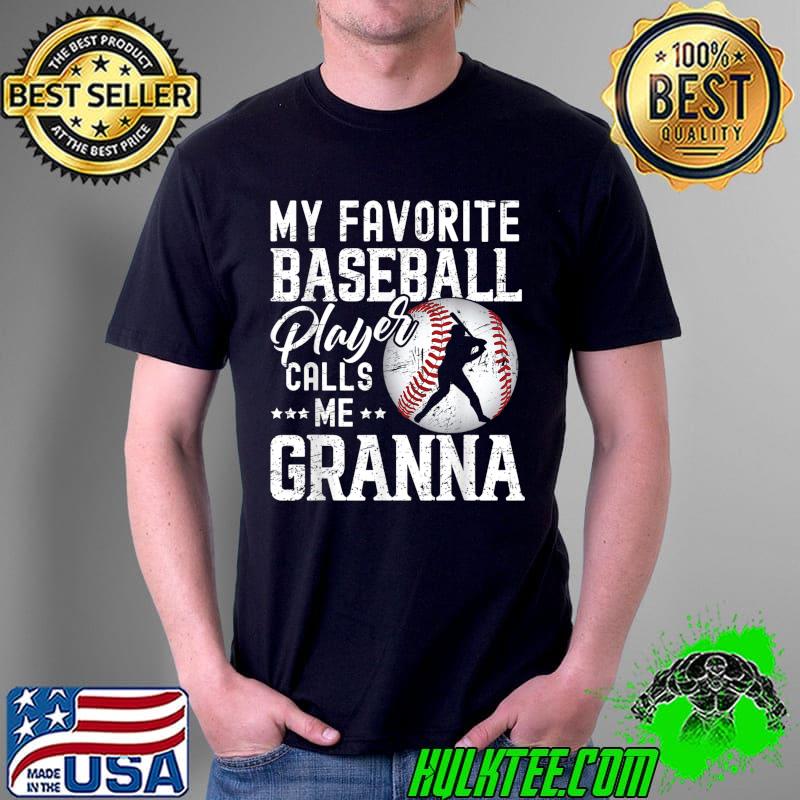 My Favorite Baseball Player Calls Me Granna Funny T-Shirt