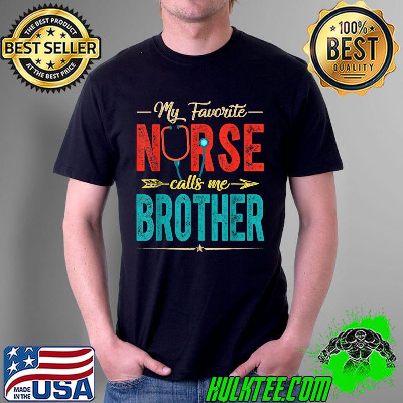 My Favorite Nurse Calls Me Brother Funny Father's Day T-Shirt