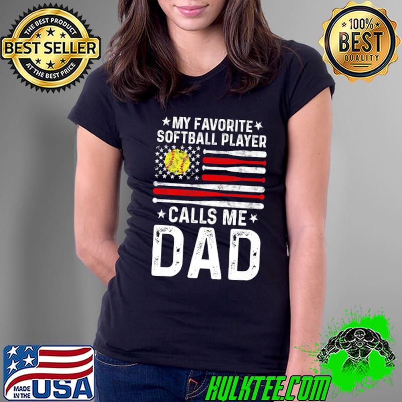 My Favorite Softball Player Calls Me Dad Fathers Day Flag Premium T-Shirt Ladies Tee My Favorite Softball Player Calls Me Dad Fathers Day Flag Premium T-Shirt Ladies Tee