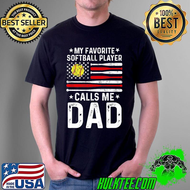 My Favorite Softball Player Calls Me Dad Fathers Day Flag Premium T-Shirt My Favorite Softball Player Calls Me Dad Fathers Day Flag Premium T-Shirt