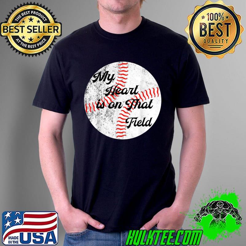 My Heart is on That Field Tee Baseball Softball Mom Gifts T-Shirt