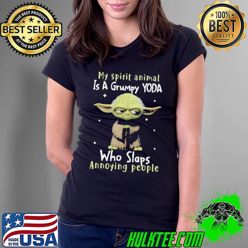 My Spirit Animal Is A Grumpy Yoda Who Slaps Annoying People Shirt Ladies Tee My Spirit Animal Is A Grumpy Yoda Who Slaps Annoying People Shirt Ladies Tee