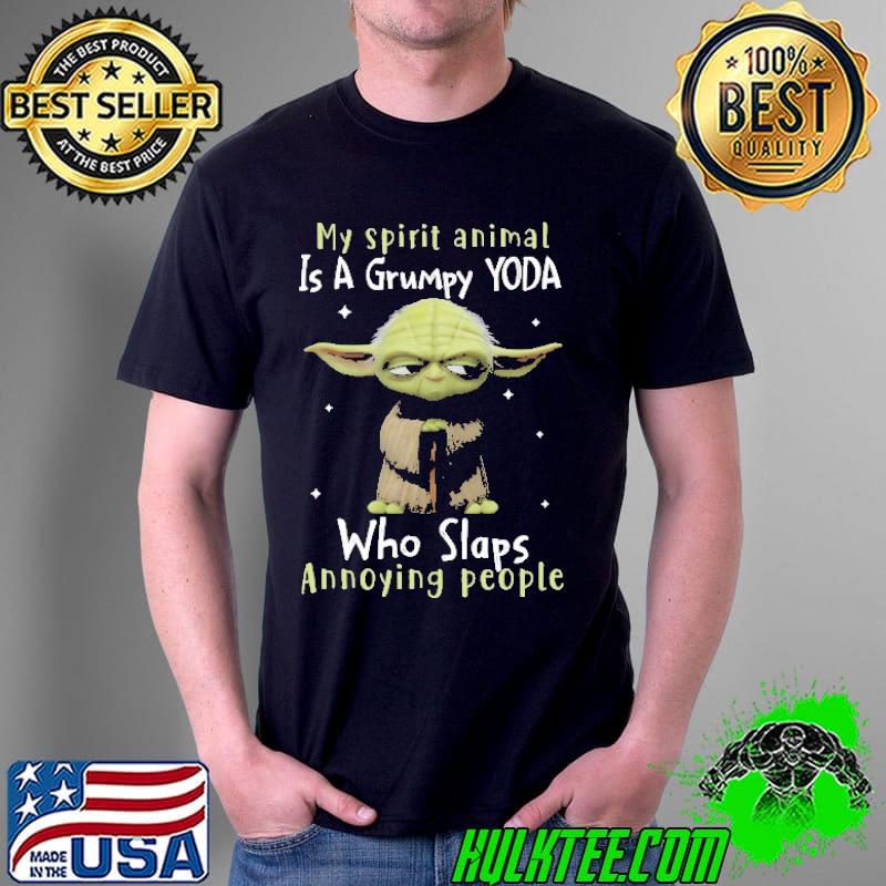 My Spirit Animal Is A Grumpy Yoda Who Slaps Annoying People Shirt Unisex My Spirit Animal Is A Grumpy Yoda Who Slaps Annoying People Shirt Unisex