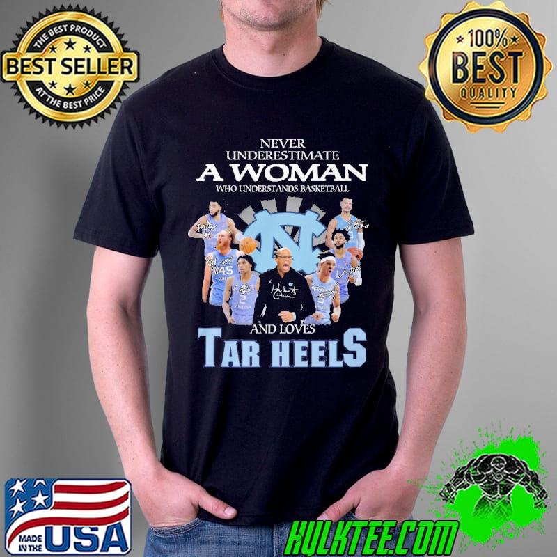 Never Underestimate a woman who understands basketball and loves tar heels shirt