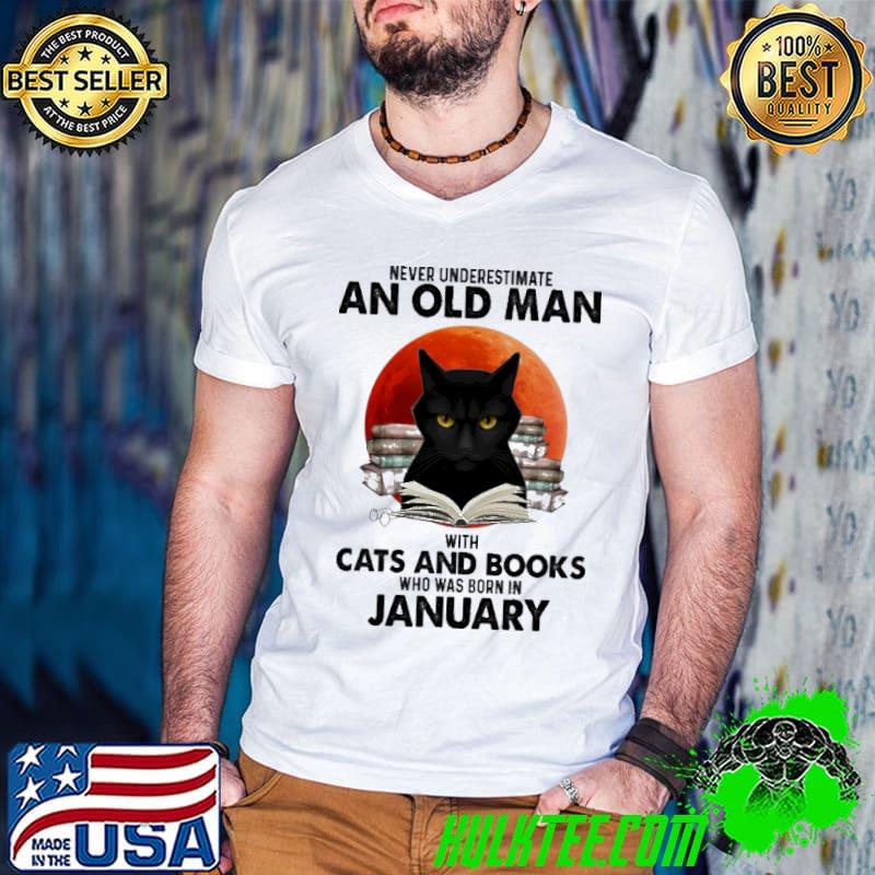 Never Underestimate An Old Man With Cats And Books Who Was Born In January Blood Moon Shirt