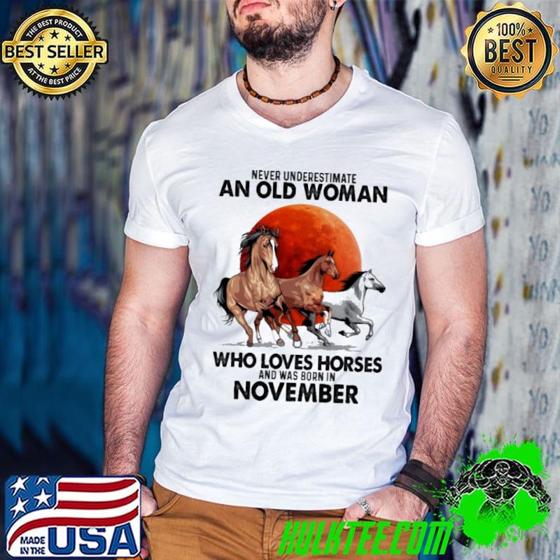 Never Underestimate An Old Woman Who Loves Horses And Was Born In November Blood Moon Shirt Guys V Neck Never Underestimate An Old Woman Who Loves Horses And Was Born In November Blood Moon Shirt Guys V Neck