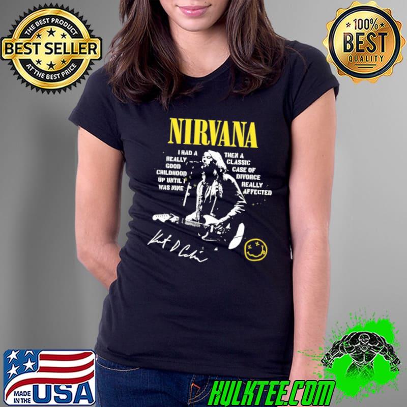 Nirvana Kurt Cobain I had a really good childhood up intil I was nine signature Ladies Tee Nirvana Kurt Cobain I had a really good childhood up intil I was nine signature Ladies Tee