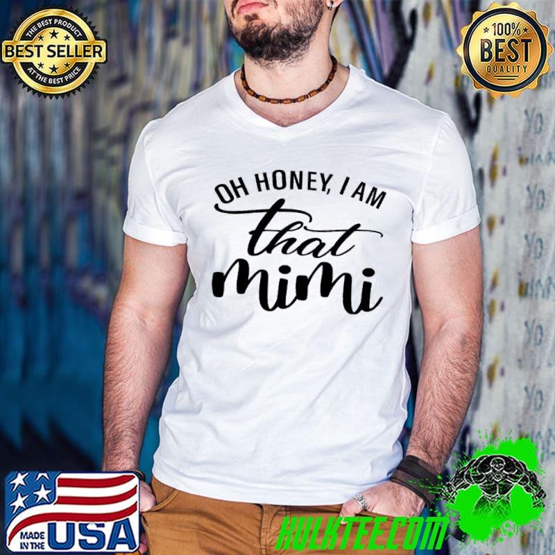 Oh Honey I Am That Mimi Mother’s Day Shirt Guys V Neck Oh Honey I Am That Mimi Mother’s Day Shirt Guys V Neck