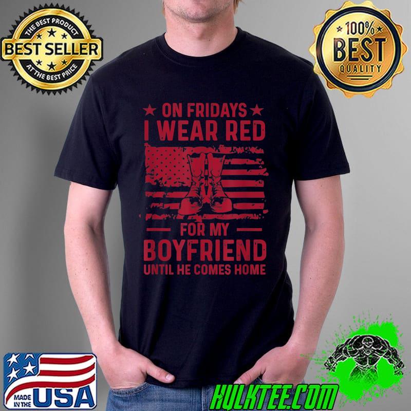On Fridays I wear RED for my boyfriend till he comes home Lt T-Shirt