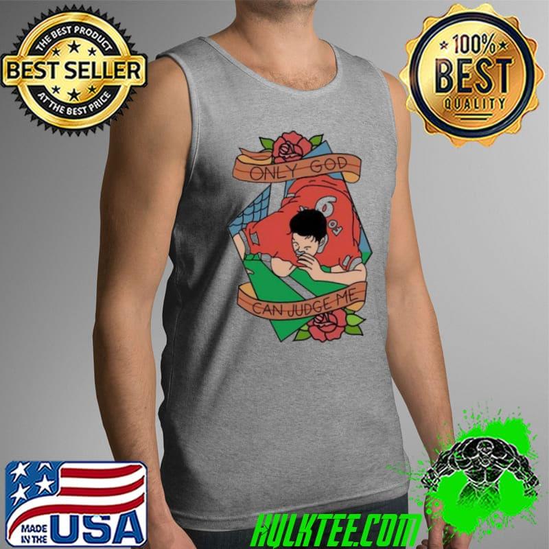 Only God Can Judge Me Shirt Tank Top Only God Can Judge Me Shirt Tank Top