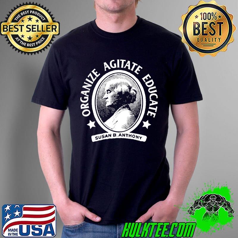 Organixe Agitate Educate Susan B. Anthony Shirt