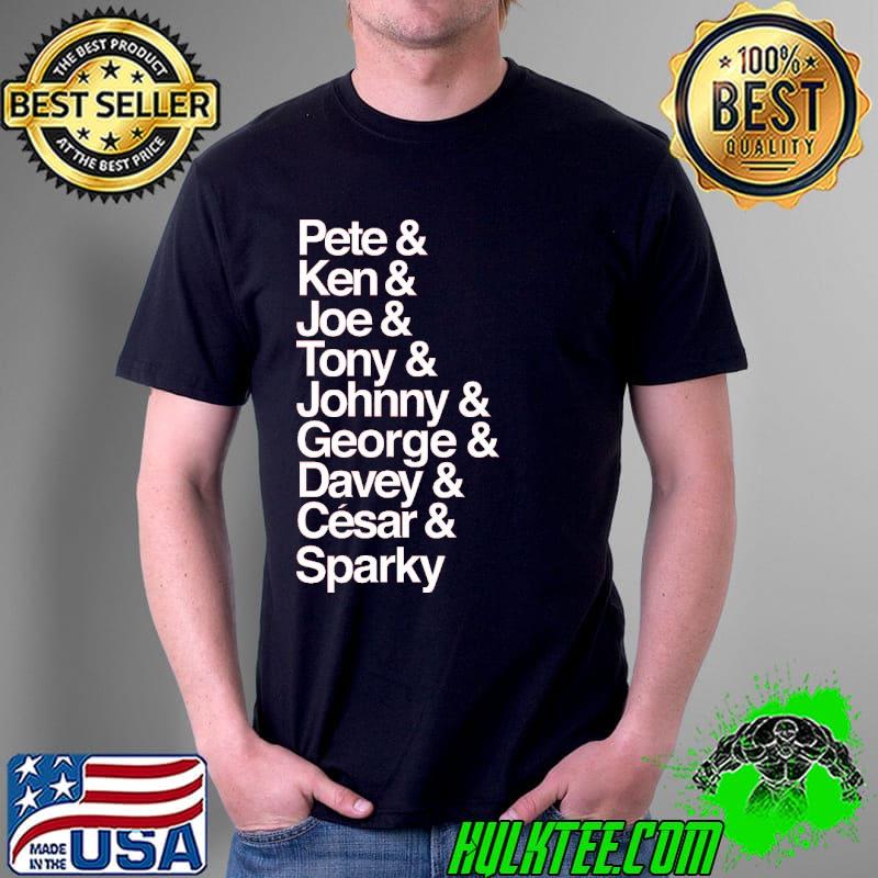 Pete Ken Joe Tony Johnny George Shirt