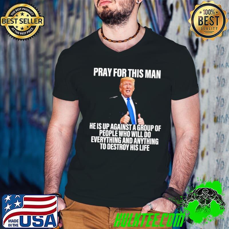 Pray For This Man Donald Trump Shirt Pray For This Man Donald Trump Shirt