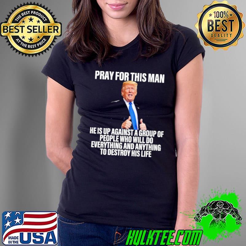 Pray For This Man Donald Trump Shirt Ladies Tee Pray For This Man Donald Trump Shirt Ladies Tee