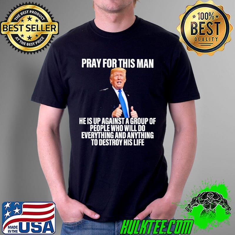 Pray For This Man Donald Trump Shirt Unisex Pray For This Man Donald Trump Shirt Unisex