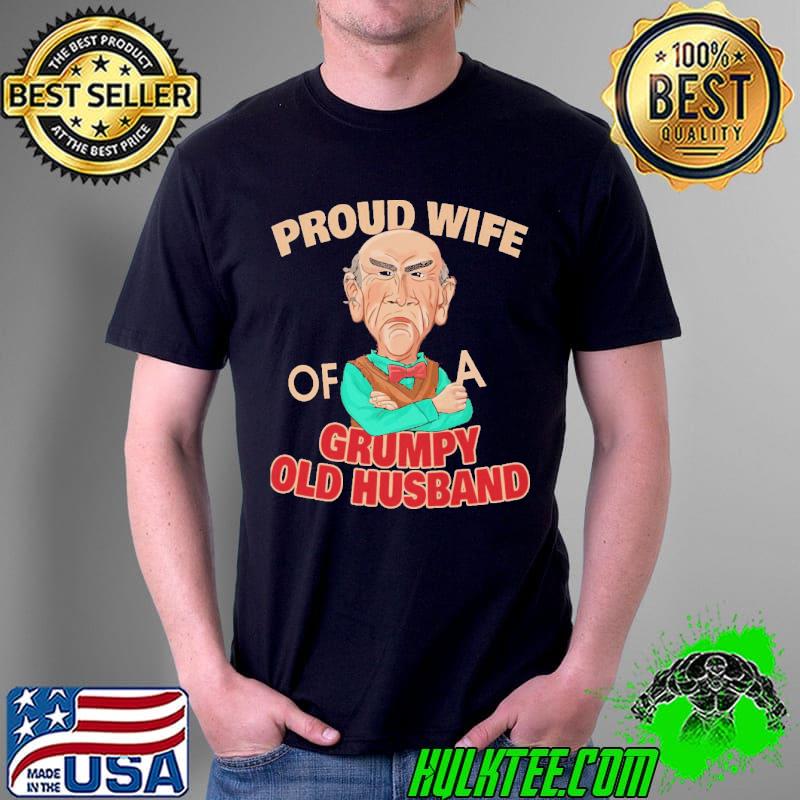 Proud Wife Of A Grumpy Old Husband Shirt