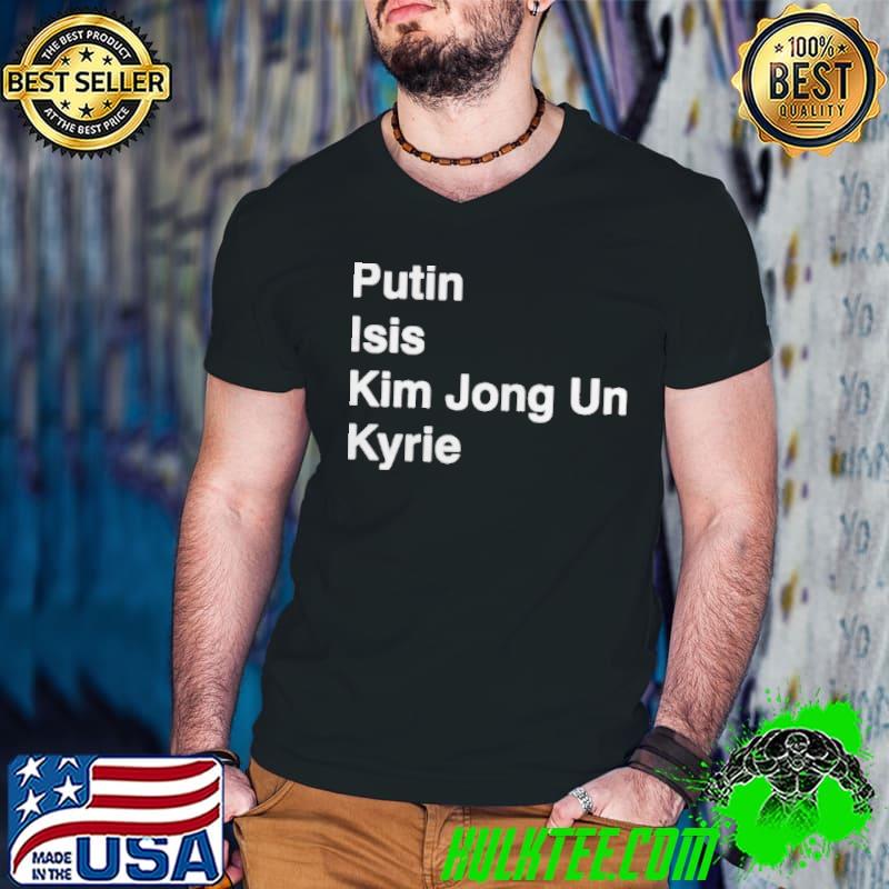 Putin isis kim jong un kyrie shirt