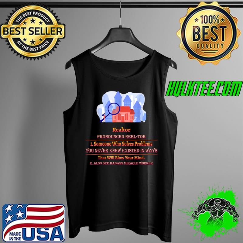 Realtor Who Solves Problems Funny Humor Fun T-Shirt Tank Top Realtor Who Solves Problems Funny Humor Fun T-Shirt Tank Top