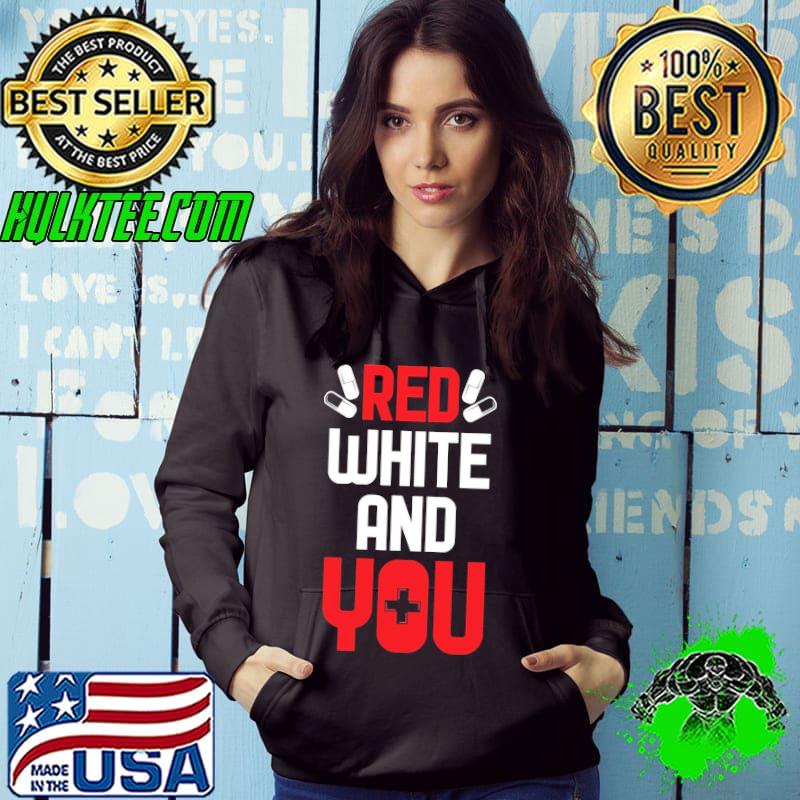 Red White And You Health Care Shirt Hoodie Red White And You Health Care Shirt Hoodie
