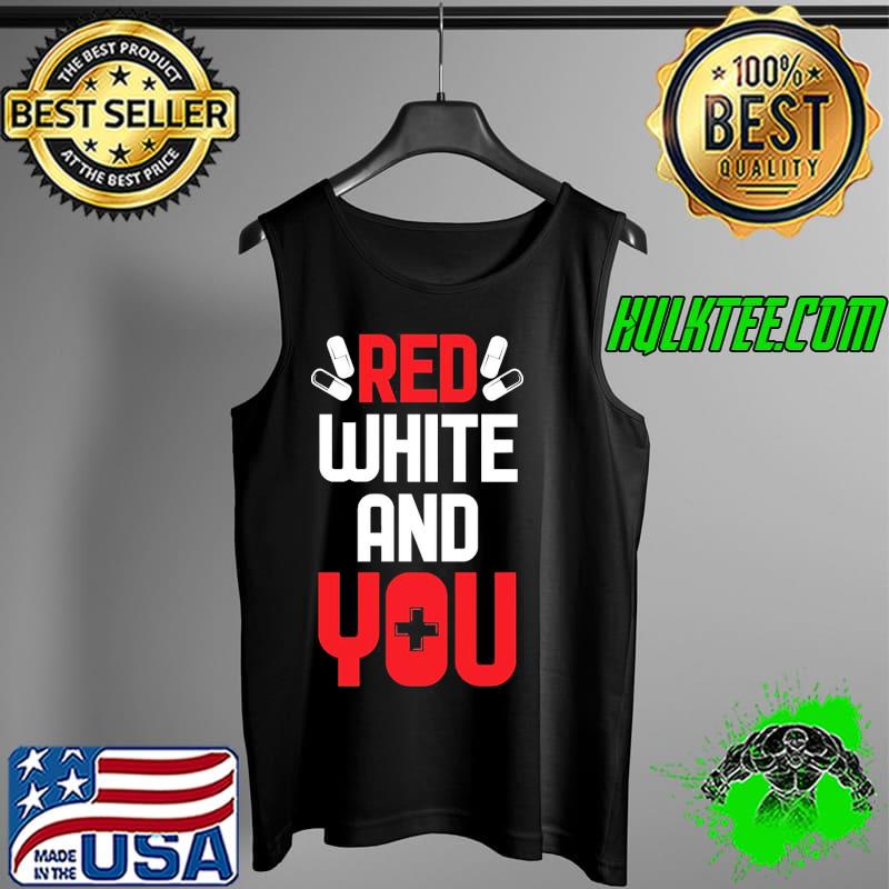 Red White And You Health Care Shirt Tank Top Red White And You Health Care Shirt Tank Top