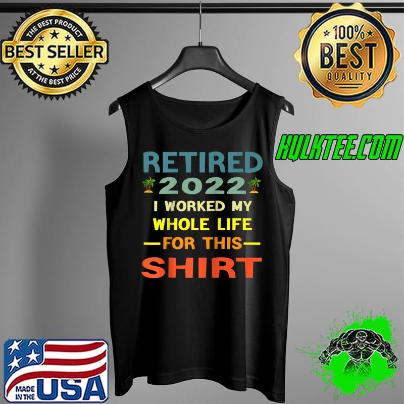 Retired 2022 Funny Vintage Retirement Retired 2022 I Worked Raglan Baseball Tee Tank Top Retired 2022 Funny Vintage Retirement Retired 2022 I Worked Raglan Baseball Tee Tank Top