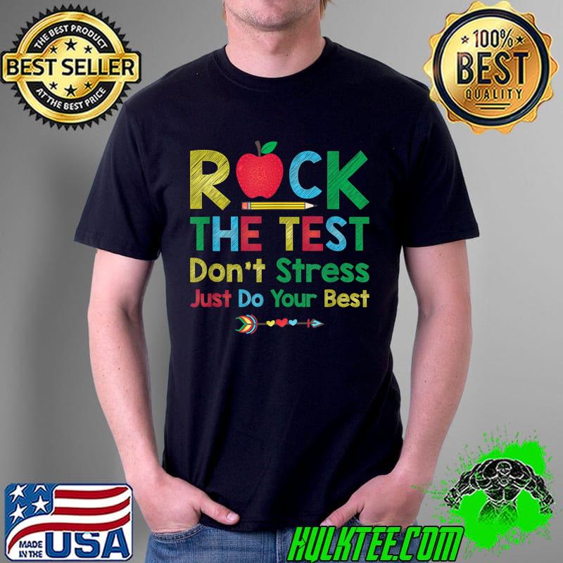 Rock The Test Don't Stress Just Do Best Funny Teacher Test T-Shirt