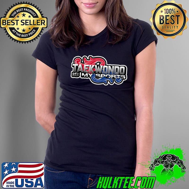 Taekwondo Is My Sport Taekwondo T-Shirt Ladies Tee Taekwondo Is My Sport Taekwondo T-Shirt Ladies Tee