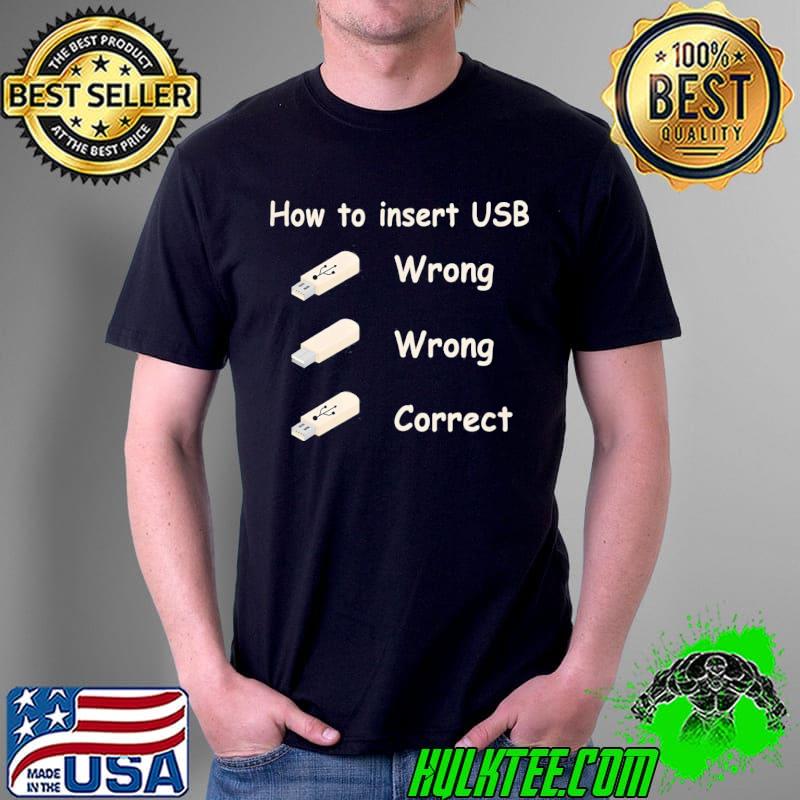 Tech support how to insert a usb computer geek nerd Unisex Tech support how to insert a usb computer geek nerd Unisex