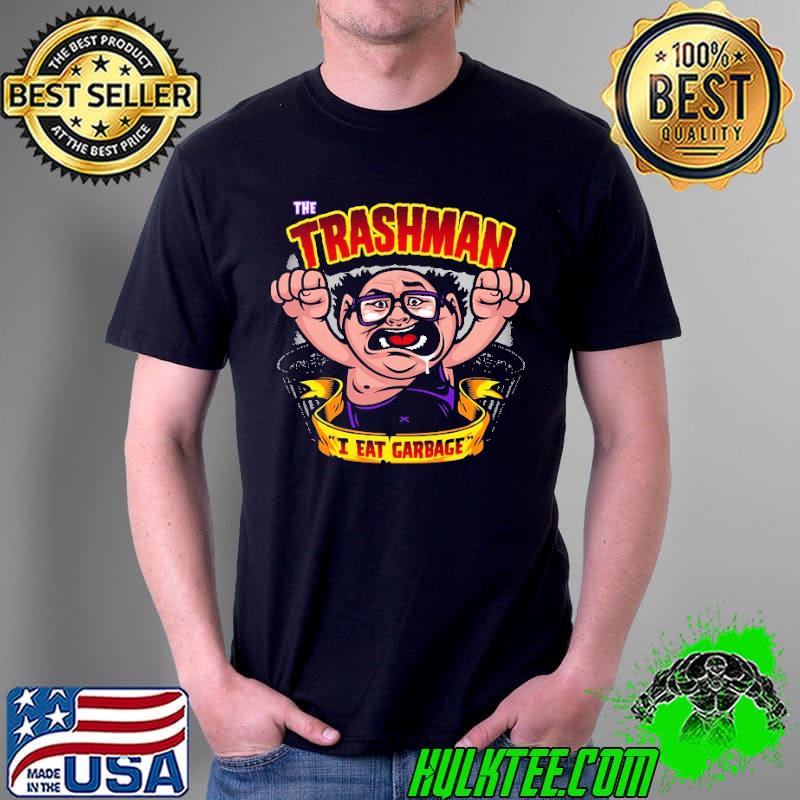 The trashman, I eat garbage Shirt Unisex The trashman, I eat garbage Shirt Unisex