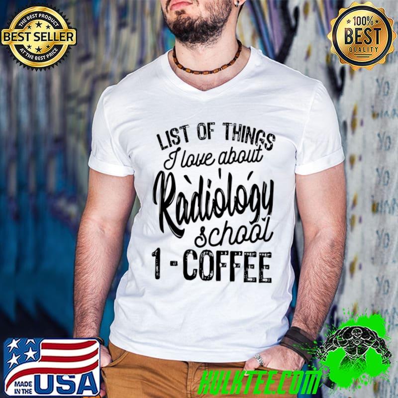 Things I Love About Radiology School, Radiology Student T-shirt