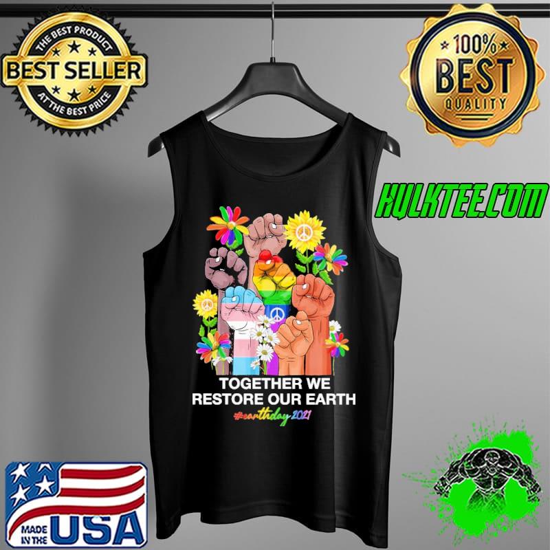Together we restore our earth day 2021 peace flowers Tank Top Together we restore our earth day 2021 peace flowers Tank Top