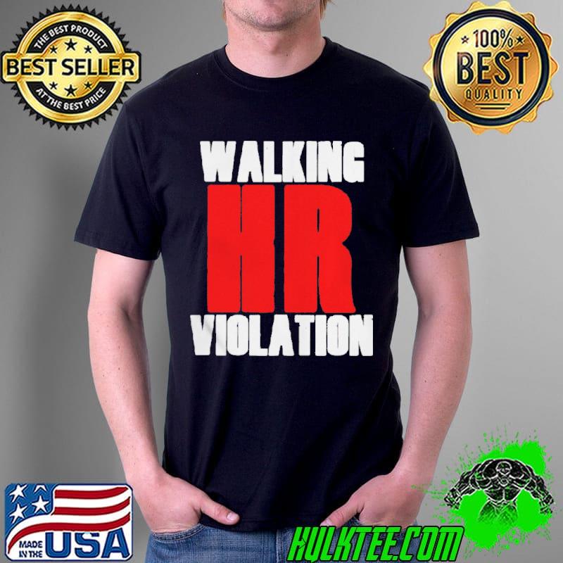 Walking violation hr shirt