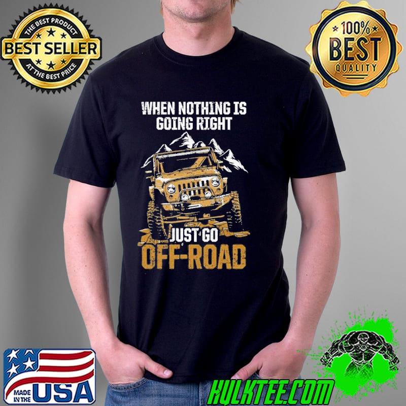 When nothing is going right just go offroad shortsleeve shirt