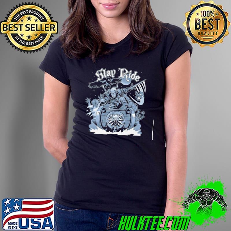 Witcher white wolf slay ride geralt Ladies Tee Witcher white wolf slay ride geralt Ladies Tee