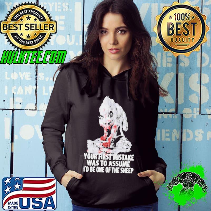 Wolf your first mistake was to assume I'd be one of the sheep Hoodie Wolf your first mistake was to assume I'd be one of the sheep Hoodie