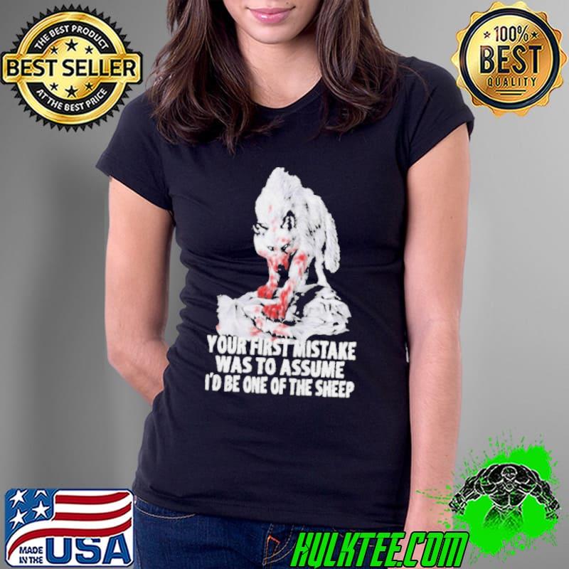Wolf your first mistake was to assume I'd be one of the sheep Ladies Tee Wolf your first mistake was to assume I'd be one of the sheep Ladies Tee