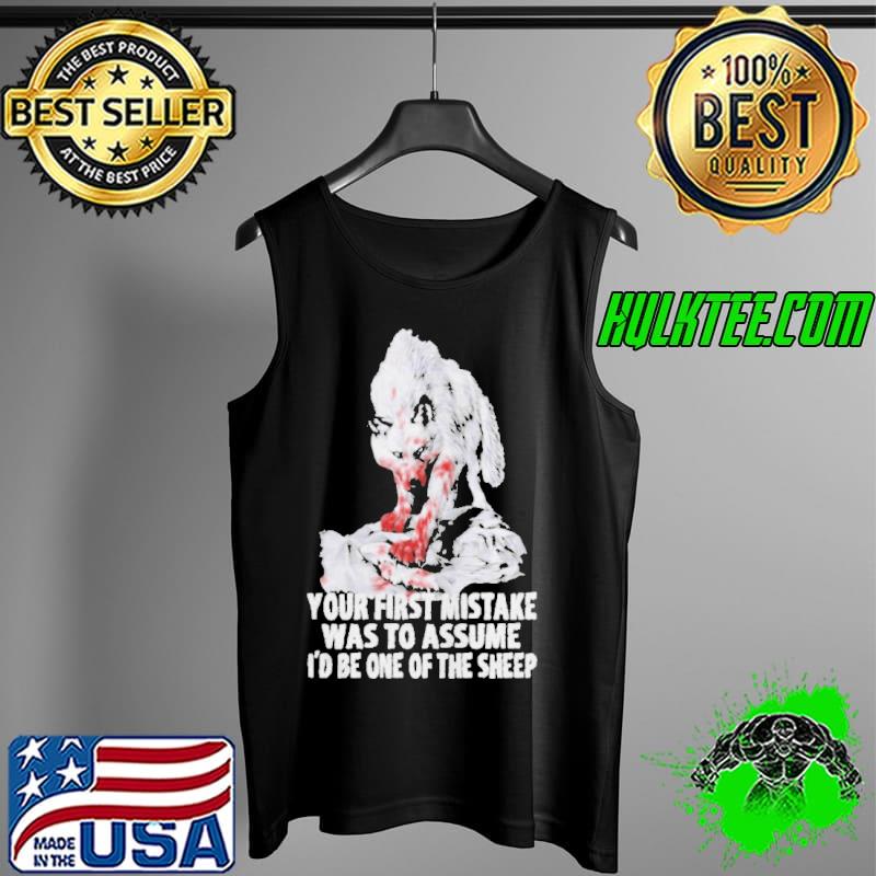 Wolf your first mistake was to assume I'd be one of the sheep Tank Top Wolf your first mistake was to assume I'd be one of the sheep Tank Top