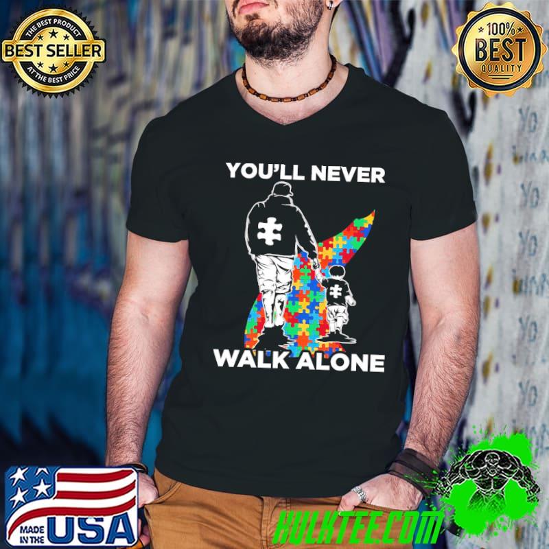 You’ll Never Walk Alone Puzzle Pieces Autism Dad Shirt You’ll Never Walk Alone Puzzle Pieces Autism Dad Shirt
