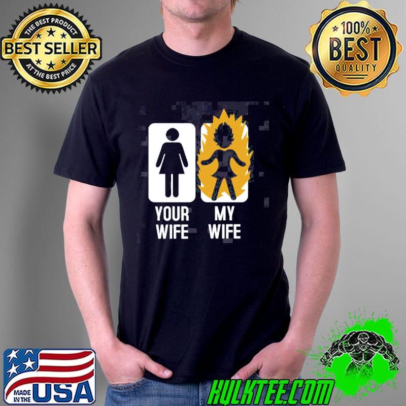 Your wife my wife is saiyan dragonball anime shirt