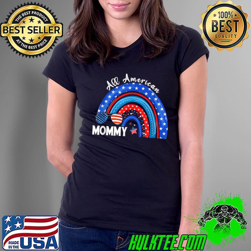 All American Mommy USA Flag Rainbow 4th Of July Patriotic T-Shirt Ladies Tee All American Mommy USA Flag Rainbow 4th Of July Patriotic T-Shirt Ladies Tee