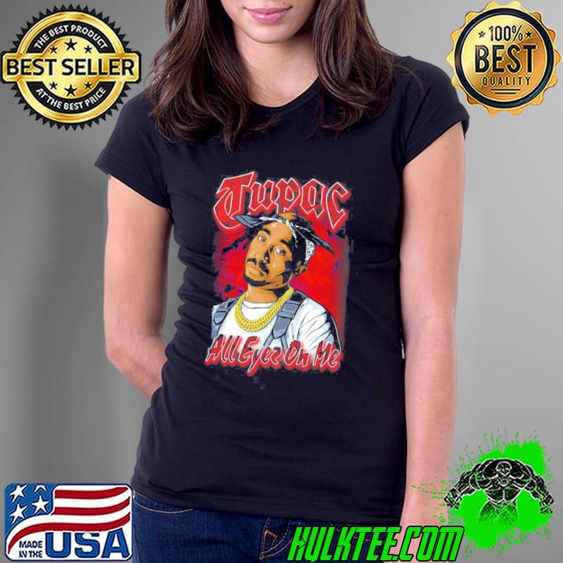 All eyes on me tupac rapper vintage 90s bootleg s Ladies Tee All eyes on me tupac rapper vintage 90s bootleg s Ladies Tee