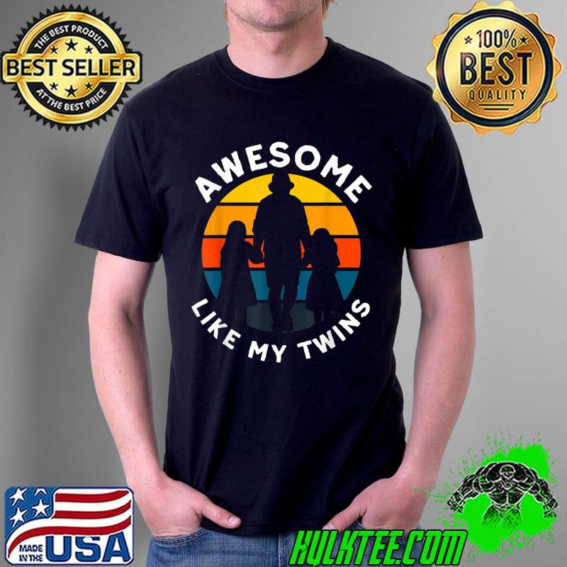 Awesome Like My Twins Fathers Day Dad Of Twin Girls Vintage T-Shirt Unisex Awesome Like My Twins Fathers Day Dad Of Twin Girls Vintage T-Shirt Unisex