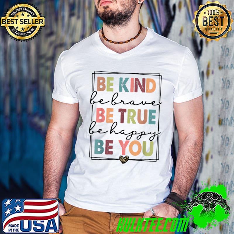 Be Kind Be Brave Be True Be Happy Be You Leopard Heart Women T-Shirt
